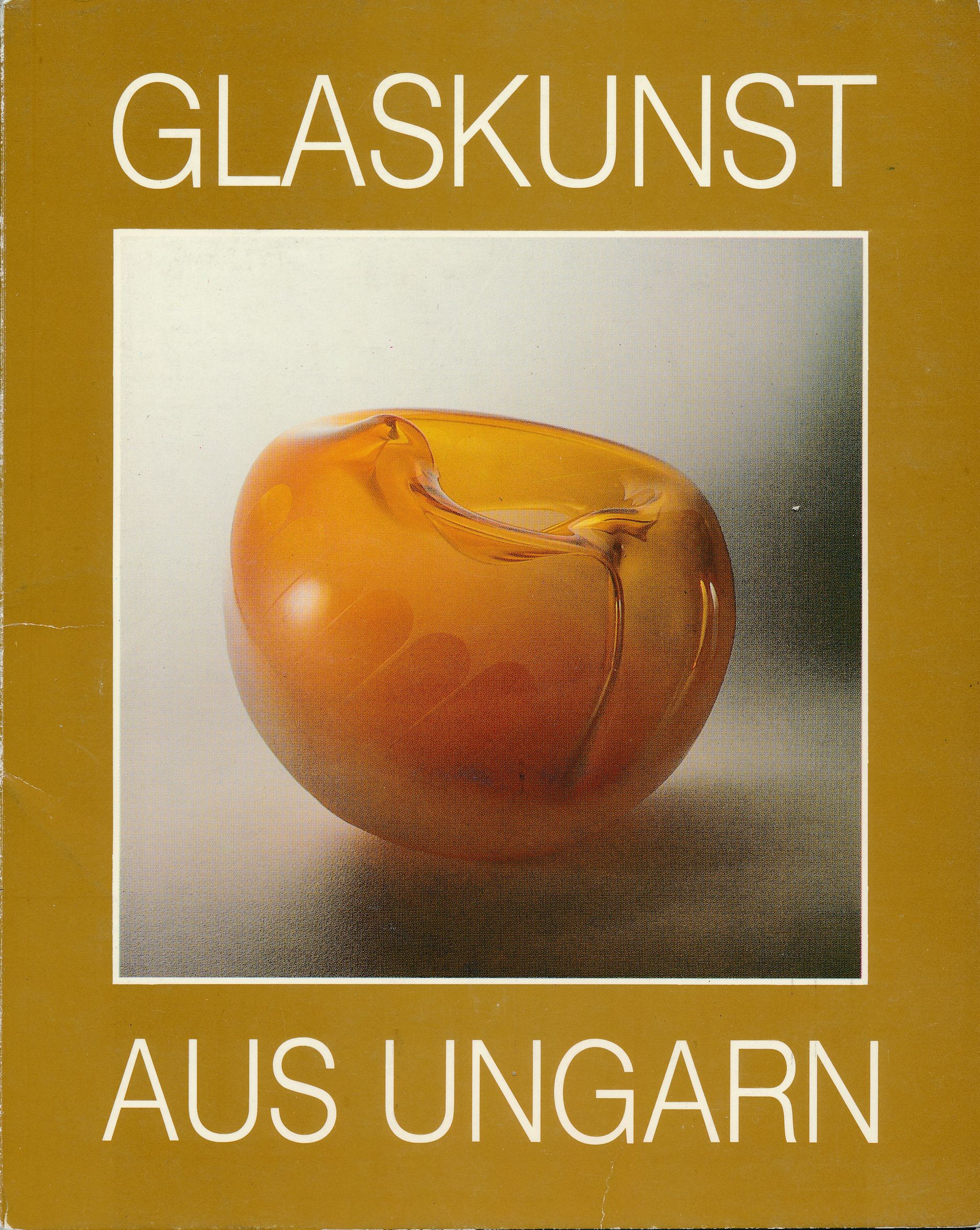 Glaskunst aus Ungarn Glassmuseum Frauenau 1989 (Design DigiTár – Iparművészeti archívum CC BY-NC-SA)