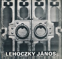 Lehoczky János kovács iparművész kiállítása Művésztelepi Galéria Szentendre 1976 február
