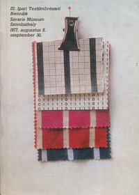 III. Ipari Textilművészeti Biennálé Szombathely Savaria Múzeum 1977