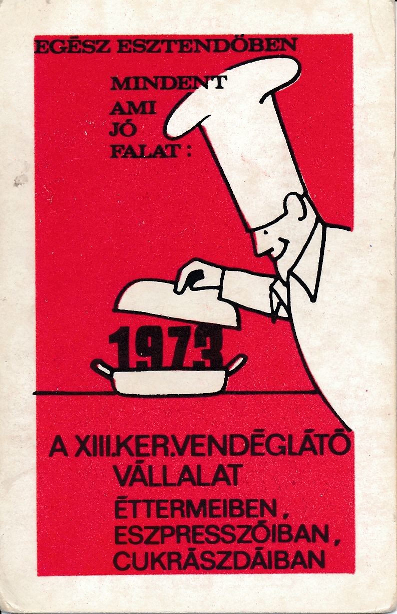 Egész esztendőben minden ami jó falat a XIII. kerületi Vendéglátó Vállalat éttermeiben, eszpresszóiban, cukrászdáiban. kártyanaptár 1973 (Magyar Kereskedelmi és Vendéglátóipari Múzeum CC BY-NC-SA)