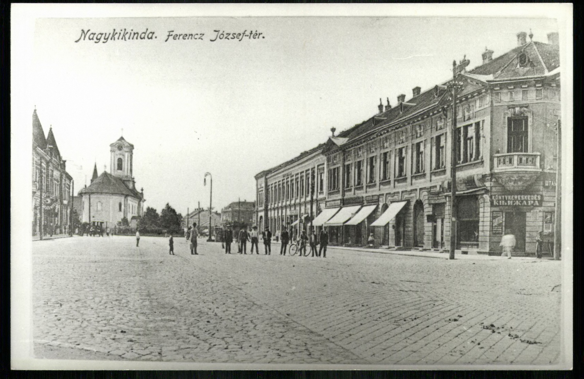 Nagykikinda; Ferenc József tér (Magyar Kereskedelmi és Vendéglátóipari Múzeum CC BY-NC-ND)