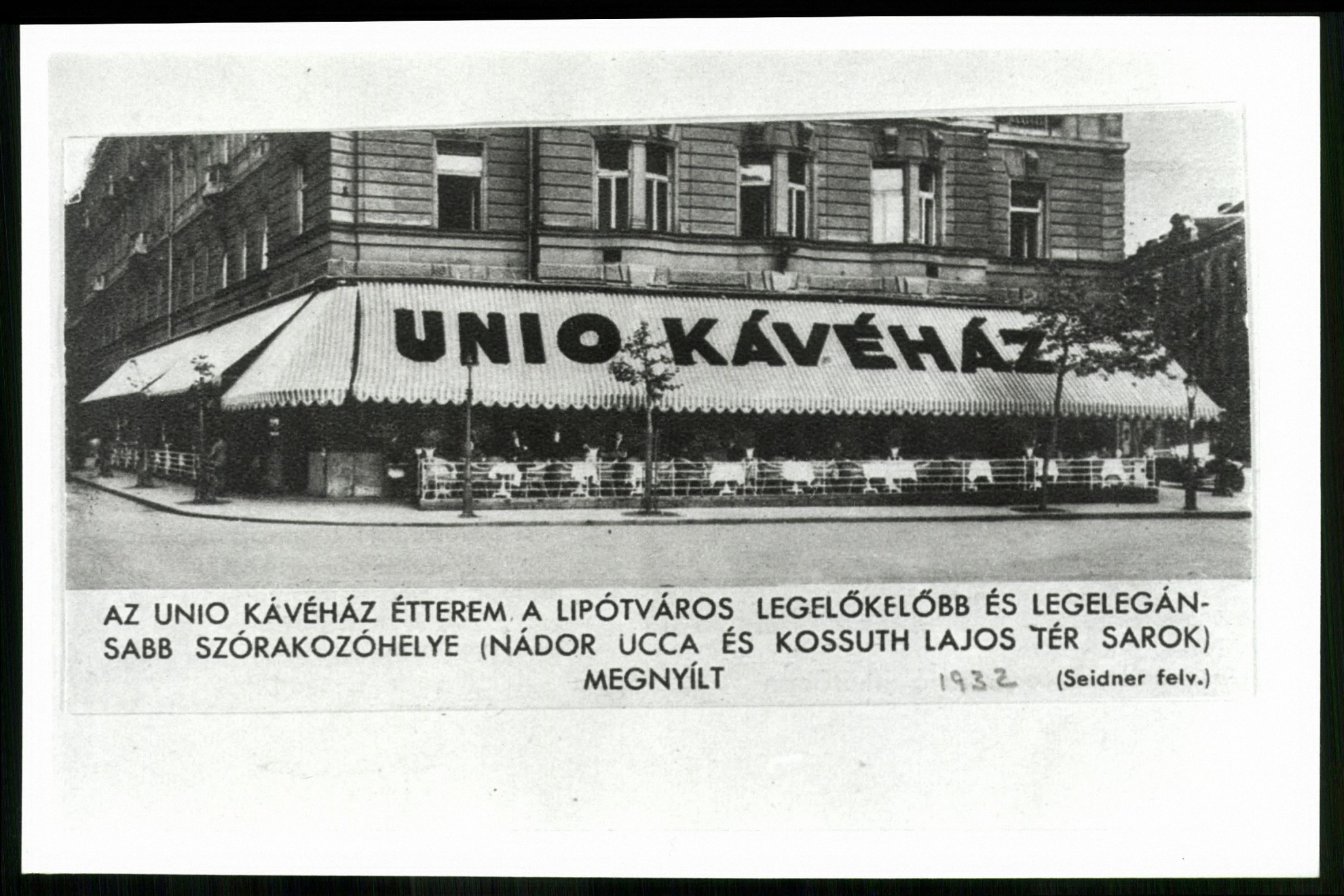 Az Unio Kávéház Étterem. A Lipótváros legelőkelőbb és legelegánsabb szórakozóhelye (Nádor utca és Kossuth Lajos tér sarok) megnyílt (Magyar Kereskedelmi és Vendéglátóipari Múzeum CC BY-NC-ND)