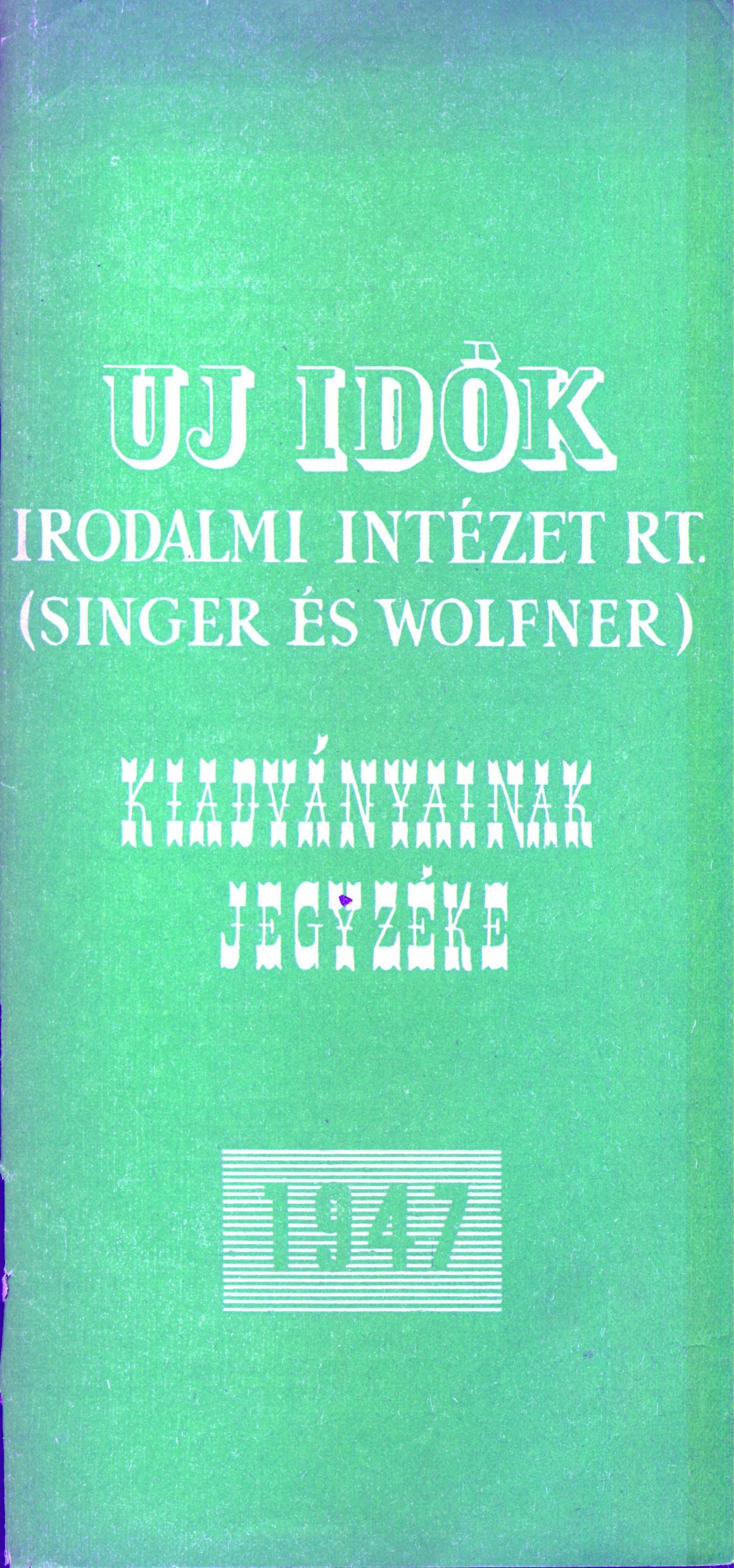 Uj Idők Irodalmi Intézet Rt. (Singer és Wolfner) kiadványainak jegyzéke 1947 (Magyar Kereskedelmi és Vendéglátóipari Múzeum CC BY-NC-SA)
